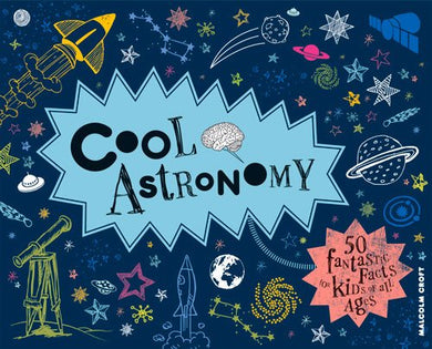 Cool Astronomy: 50 Fantastic Facts for Kids of All Ages (Cool Kids)