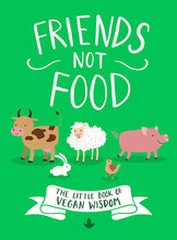 Friends Not Food: The Little Book of Vegan Wisdom