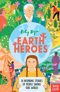 Earth Heroes Twenty Inspiring Stories of People Saving Our World