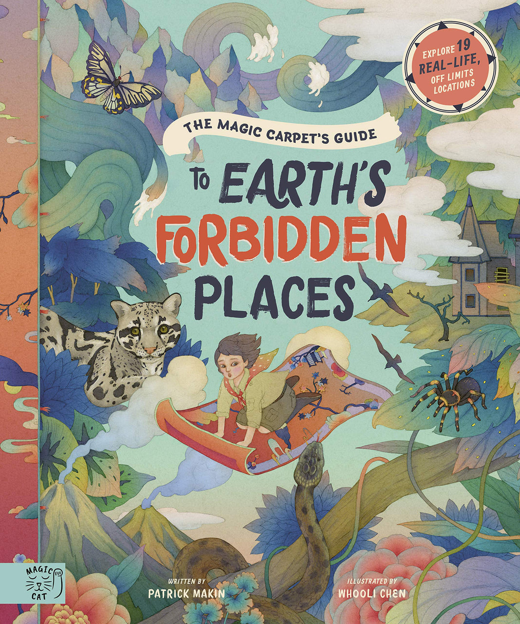 The Magic Carpet's Guide to Earth's Forbidden Places: See the world's best-kept secrets