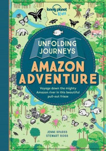 Lonely Planet Kids: Unfolding Journeys: Amazon Adventure