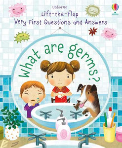 Lift-the-flap very first questions and answers What Are Germs?
